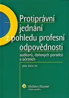Protiprávní jednání z pohledu profesní odpovědnosti auditorů, daňových poradců..