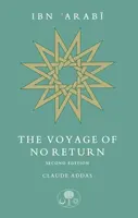 Ibn 'Arabi: The Voyage of No Return - Claude Addas