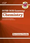 GCSE Chemistry OCR Gateway Revision Guide: Includes Online Edition, Quizzes & Videos - CGP Books
