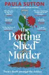 The Potting Shed Murder - Paula Sutton