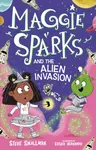 Maggie Sparks and the Alien Invasion - Steve Smallman