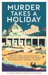 Murder Takes a Holiday - kolektiv autorů