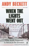 When the Lights Went Out - Andy Beckett
