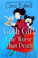 Goth Girl and the Fete Worse Than Death - Chris Riddell