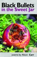 Black Bullets in the Sweet Jar - Alison Carr