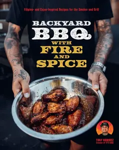 Backyard BBQ with Fire and Spice - Tony Ramirez