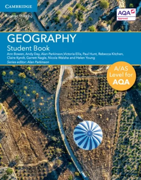 A/AS Level Geography for AQA Student Book - Ann Bowen, Garrett Nagle, Andy Day, Paul Hunt, Victoria Ellis, Alan Parkinson, Rebecca Kitchen, Nicola Wal