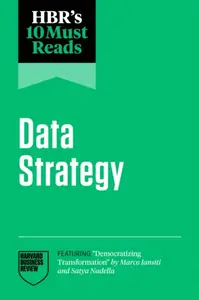 HBR's 10 Must Reads on Data Strategy - Satya Nadella, Harvard Business Review, Tsedal Neeley, Thomas H. Davenport, Marco Iansiti