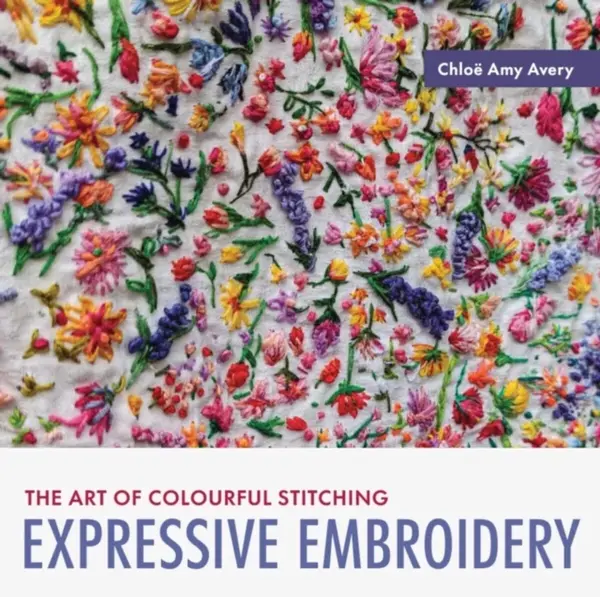 Expressive Embroidery - Chloe Amy Avery
