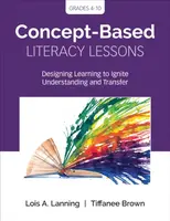 Concept-Based Literacy Lessons - Lois A. Lanning, Tiffanee Brown