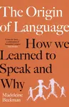 The Origin of Language - Madeleine Beekman