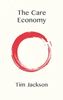 The Care Economy - Tim  Jackson