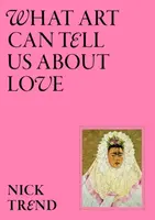 What Art Can Tell Us About Love - Nick Trend