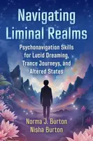 Navigating Liminal Realms - Nisha Burton, Norma J. Burton