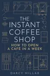 The Instant Coffee Shop - Darcy Millar