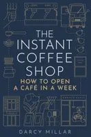 The Instant Coffee Shop - Darcy Millar
