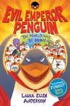 Evil Emperor Penguin: The World Will Be Mine! - Laura Ellen Andersonová