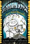Amelia Fang and the Half-Moon Holiday - Laura Ellen Andersonová