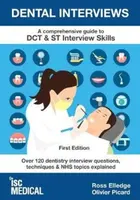 Dental Interviews - A Comprehensive Guide to DCT & ST Interview Skills - Olivier Picard, Ross Elledge