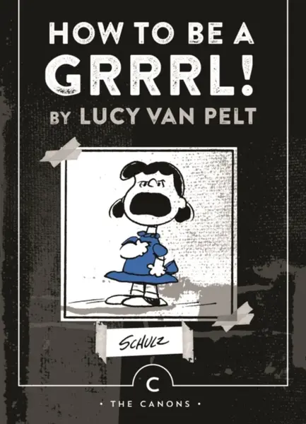 How to be a Grrrl - Charles M. Schulz
