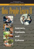 How People Learn II - Engineering, and Medicine National Academies of Sciences, Board on Science Education, Division of Behavioral and Social Sciences