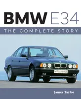 BMW E34 â€“ The Complete Story - James Taylor