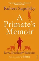 A Primate's Memoir - Robert M. Sapolsky