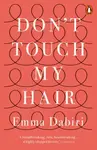 Don't Touch My Hair - Emma Dabiri