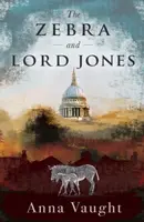 The Zebra and Lord Jones - Anna Vaught
