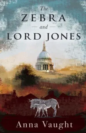 The Zebra and Lord Jones - Anna Vaught