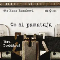 Co si pamatuju - Věra Dvořáková, Hana Franková - audiokniha