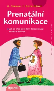 Prenatální komunikace - Gertrud Teusen, Iris Goze-Hänel