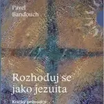 Rozhoduj se jako jezuita - Pavel Banďouch, Samuel Privara