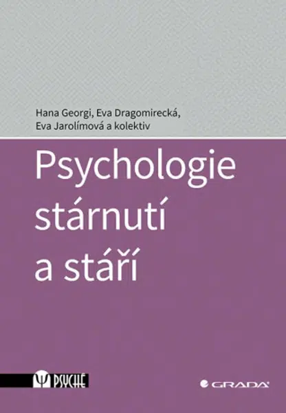 Psychologie stárnutí a stáří - Eva Dragomirecká, Eva Jarolímová, Georgi Hana