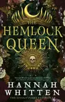 The Hemlock Queen - Hannah Whitten