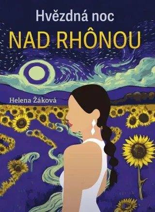 Hvězdná noc nad Rhonou - Helena Žáková