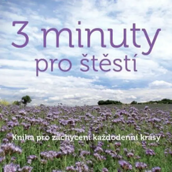 3 minuty pro štěstí - Kniha pro zachycení každodenní krásy (Defekt) - Monika Kopřivová