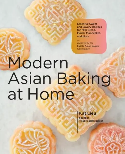 Modern Asian Baking at Home - Kat Lieu