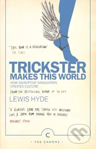 Trickster Makes This World (How Disruptive Imagination Creates Culture.) - kniha z kategorie Humanitní a společenské vědy