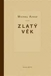 Zlatý věk - Michal Ajvaz