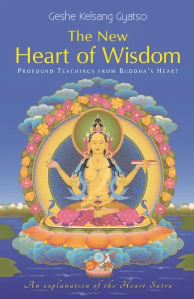 The New Heart of Wisdom - Geshe Kelsang Gyatso