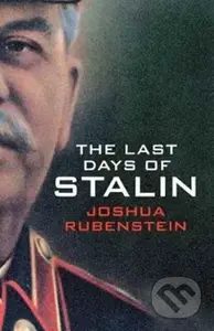 The Last Days of Stalin - Joshua Rubenstein - kniha z kategorie Humanitní a společenské vědy