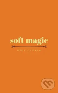 soft magic - Upile Chisala - kniha z kategorie Poezie