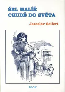 Šel malíř chudě do světa - Jaroslav Seifert