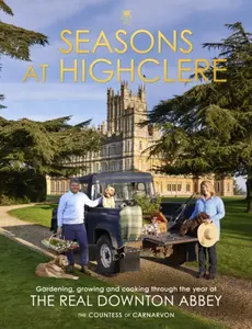 Seasons at Highclere - The Countess of Carnarvon