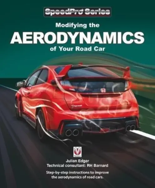 Modifying the Aerodynamics of Your Road Car - Julian Edgar, Richard H Barnard