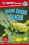 DK Super Readers Level 3 Bugs! Bugs! Bugs! - DK