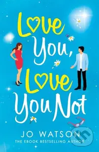 Love You, Love You Not (The laugh-out-loud rom-com that's a 'hug in the shape of a book') - kniha z kategorie Romantika