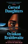 Cursed Daughters - Oyinkan Braithwaiteová