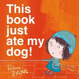 This Book Just Ate My Dog! - Richard Byrne